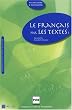 Le fran�ais par les textes : Volume 1