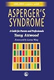 Asperger's Syndrome: A Guide for Parents and Professionals