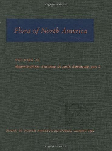 Flora of North America: North of Mexico: Volume 21: Magnoliophyta: Asteridae, Part 8: Asteraceae, Part 3