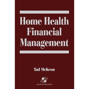 Home Health Financial Management by Tad Mckeon