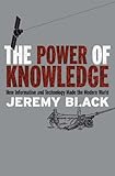 The power of knowledge : how information and technology made the modern world