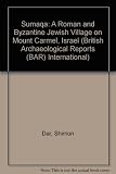 Sumaqa : a Roman and Byzantine Jewish village on Mount Carmel, Israel
