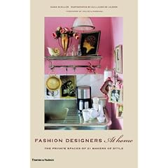 Fashion Designers at Home: The Private Spaces of 21 Makers of Style