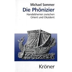 Die Ph�nizier: Handelsherren zwischen Orient und Okzident