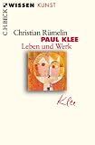 Paul Klee - Leben und Werk. - Christian R&uuml;melin