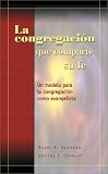 La Congregacion Que Comparte su Fe: Un Modelo Para la Congregacion Como Evangelista / La Congregacion Que Comparte Su Fe