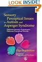 Sensory Perceptual Issues in Autism: Different Sensory Experiences - Different Perceptual Worlds