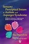 Sensory Perceptual Issues in Autism: Different Sensory Experiences - Different Perceptual Worlds