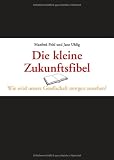 Produkt-Bild: Die kleine Zukunftsfibel: Wie wird unsere Gesellschaft morgen aussehen?