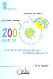 200 Sketchs pour d�velopper la compr�hension du langage oral ou �crit