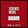Science News, May 04, 2013