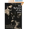 The Religion of the Poor: Rural Missions in Europe and the Formation of Modern Catholicism, c. 1500-c.1800 by  Louis Ch�tellier and Brian Pearce