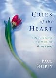 Cries of the heart : a daily companion for your journey through grief