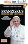 Franziskus - Zeichen der Hoffnung: Das Erbe Benedikts XVI. und die Schicksalswahl des neuen Papstes