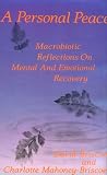 A Personal Peace: Macrobiotic Reflections on Mental and Emotional Recovery