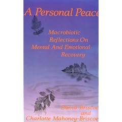 A Personal Peace: Macrobiotic Reflections on Mental and Emotional Recovery