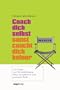 Coach dich selbst, sonst coacht dich keiner: 101 Tipps zur Verwirklichung Ihrer beruflichen und privaten Ziele