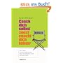 Coach dich selbst, sonst coacht dich keiner: 101 Tipps zur Verwirklichung Ihrer beruflichen und privaten Ziele
