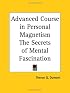 Advanced Course in Personal Magnetism: The Secrets of Mental Fascination
