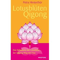 Lotusbl�ten-Qigong (Das Geheimnis der Lotusbl�te - der Qigong-Weg der Frau)