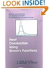 Heat Conduction Using Green's Function (Series in Computational Methods and Physical Processes in Mechanics and Thermal Sciences)