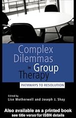 Complex Dilemmas in Group Therapy: Pathways to Resolution