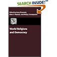 World Religions and Democracy (A Journal of Democracy Book) by Larry Diamond, Marc F. Plattner, and Philip J. Costopoulos