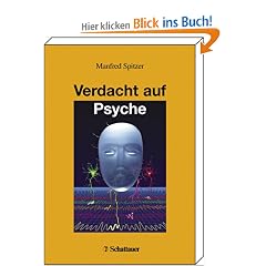 Verdacht auf Psyche: Grundlagen, Grundfragen und klinische Praxis der Nervenheilkunde