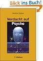 Verdacht auf Psyche: Grundlagen, Grundfragen und klinische Praxis der Nervenheilkunde