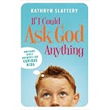 IfICouldAskGodAnything:AwesomeBibleAnswersforCuriousKids