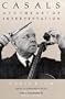 Casals and the Art of Interpretation