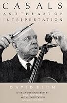Casals and the Art of Interpretation