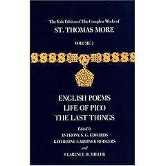 Complete Works of St.Thomas More: "English Poems", "Life of Pico", "Last Things" v. 1 (Yale Edition of the Complete Works of St.Thomas More)