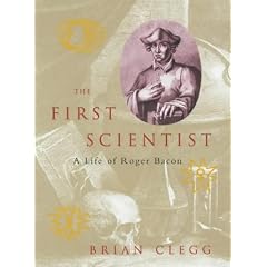 The First Scientist: A Life of Roger Bacon