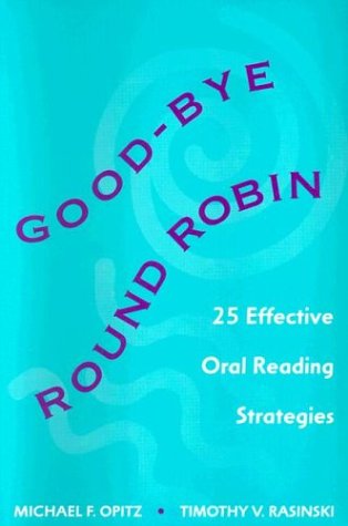 Good-bye Round Robin: 25 Effective Oral Reading Strategies