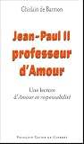 Jean-Paul II Professeur d'Amour : Lecture d'Amour et responsabilit� de Karol Wojtyla