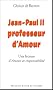 Jean-Paul II Professeur d'Amour : Lecture d'Amour et responsabilit� de Karol Wojtyla