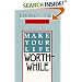 Make Your Life Worthwhile