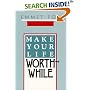 Make Your Life Worthwhile