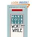Make Your Life Worthwhile