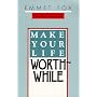 Make Your Life Worthwhile