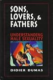 Sons, Lovers, and Fathers: Understanding Male Sexuality
