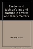 Rayden and Jackson's law and practice in divorce and family matters. Special bulletin, September 1996, A guide to the Family Law Act 1996