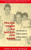 Mama Might Be Better Off Dead: The Failure of Health Care in Urban America