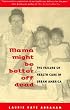 Mama Might Be Better Off Dead: The Failure of Health Care in Urban America