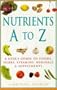 Nutrients A-Z: A User's Guide to Foods, Herbs, Vitamins, Minerals & Supplements