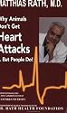 Why Animals Don't Get Heart Attacks but People Do, Fourth Revised Edition