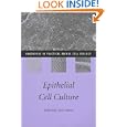 Epithelial Cell Culture (Handbooks in Practical Animal Cell Biology)