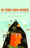 In their own words : contemporary poets on their poetry