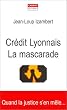 Cr�dit Lyonnais: La Mascarade
